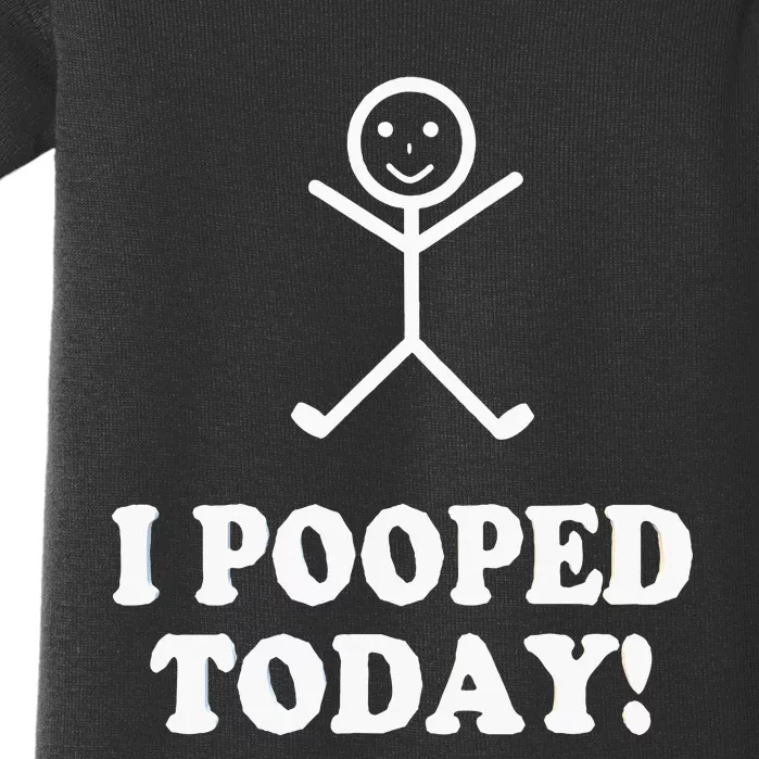 I Pooped Today Funny Sarcastic Saying Baby Bodysuit