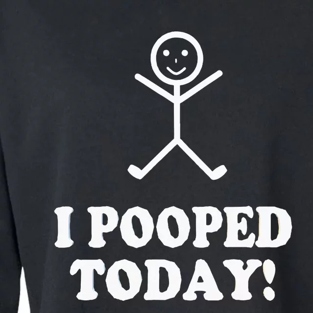 I Pooped Today Funny Sarcastic Saying Cropped Pullover Crew