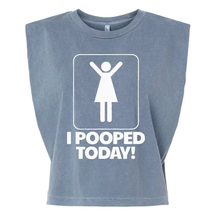 I Pooped Today Toilet Humor Funny Womens I Pooped Today Garment-Dyed Women's Muscle Tee