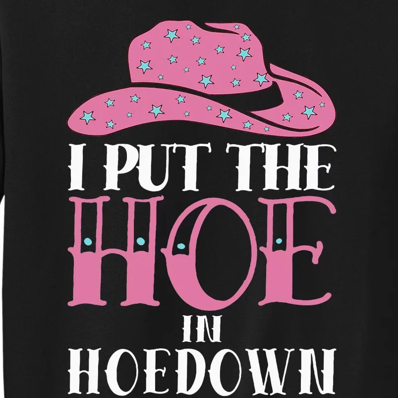 I Put The Hoe In Hoedown Sweatshirt