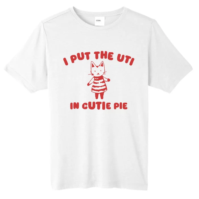 I Put The Uti In Cutie Pie ChromaSoft Performance T-Shirt