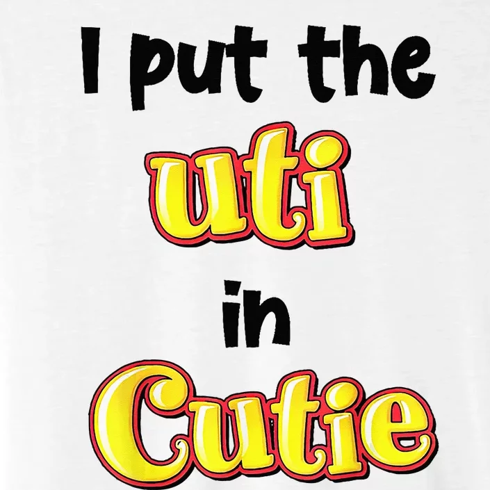 I Put Uti In Cutie ChromaSoft Performance T-Shirt