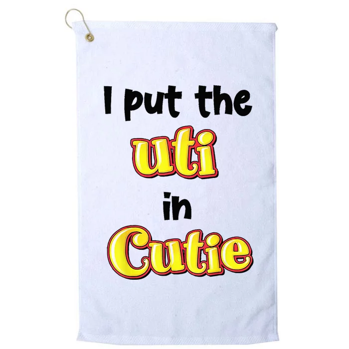 I Put Uti In Cutie Platinum Collection Golf Towel