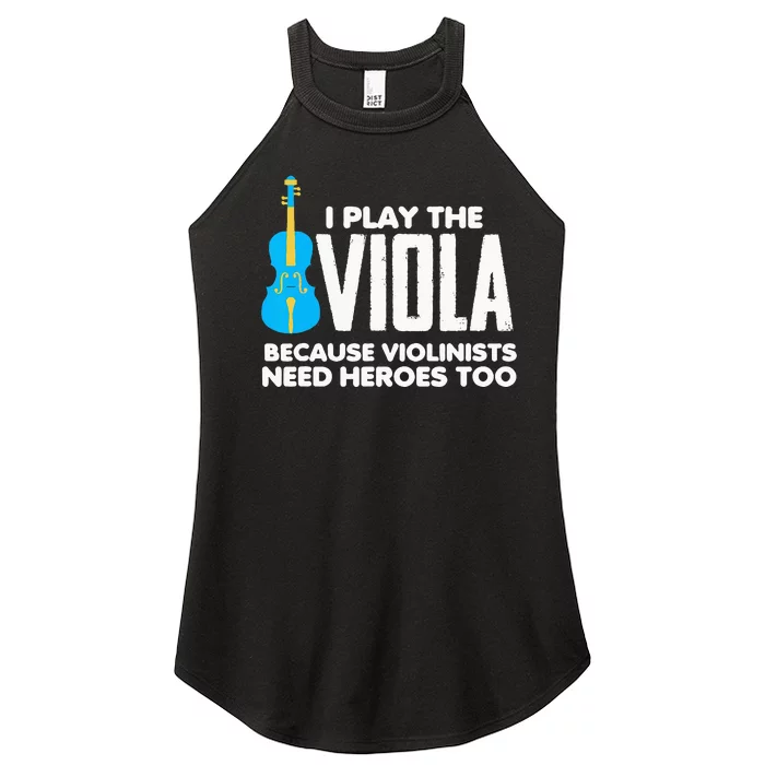 I Play Viola Because Violinists Need Heroes Too Women’s Perfect Tri Rocker Tank