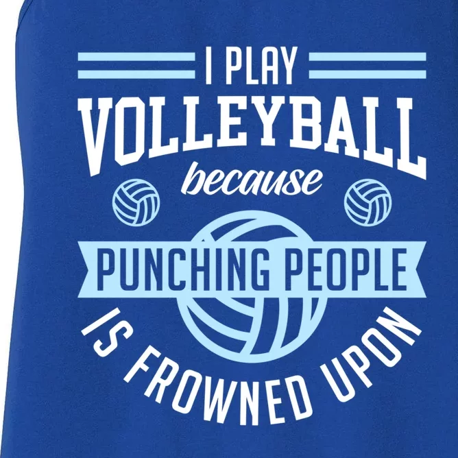 I Play Volleyball Because Punching People Is Frowned Upon Meaningful Gift Women's Racerback Tank