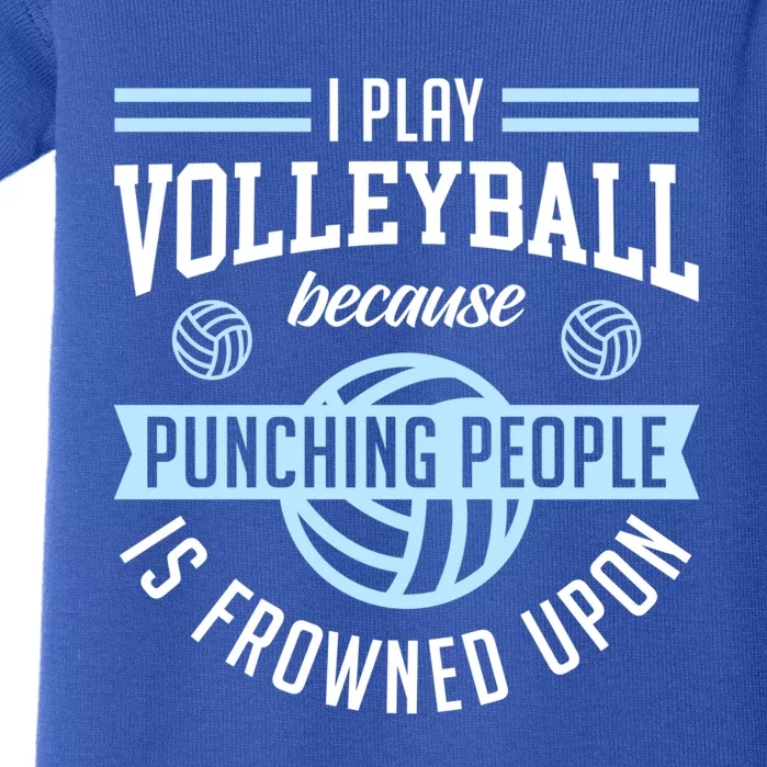 I Play Volleyball Because Punching People Is Frowned Upon Meaningful Gift Baby Bodysuit