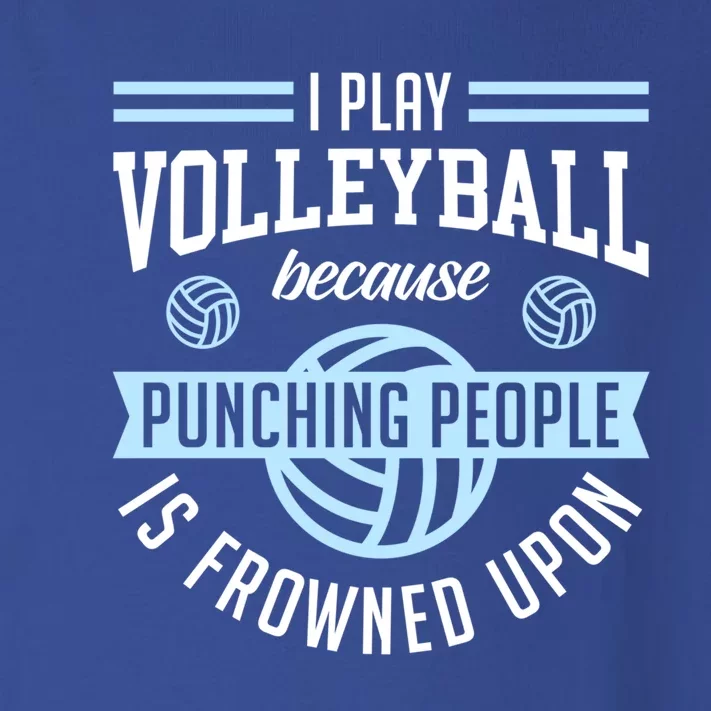 I Play Volleyball Because Punching People Is Frowned Upon Meaningful Gift Toddler Long Sleeve Shirt