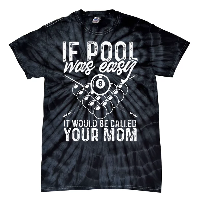 If Pool Was Easy Funny Sport Pool Billiard Player Tie-Dye T-Shirt