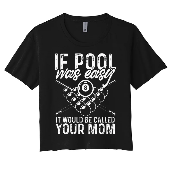 If Pool Was Easy Funny Sport Pool Billiard Player Women's Crop Top Tee