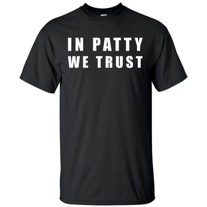 In Patty We Trust Tall T-Shirt