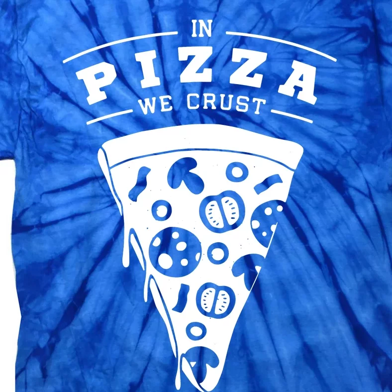 In Pizza We Crust Tie-Dye T-Shirt