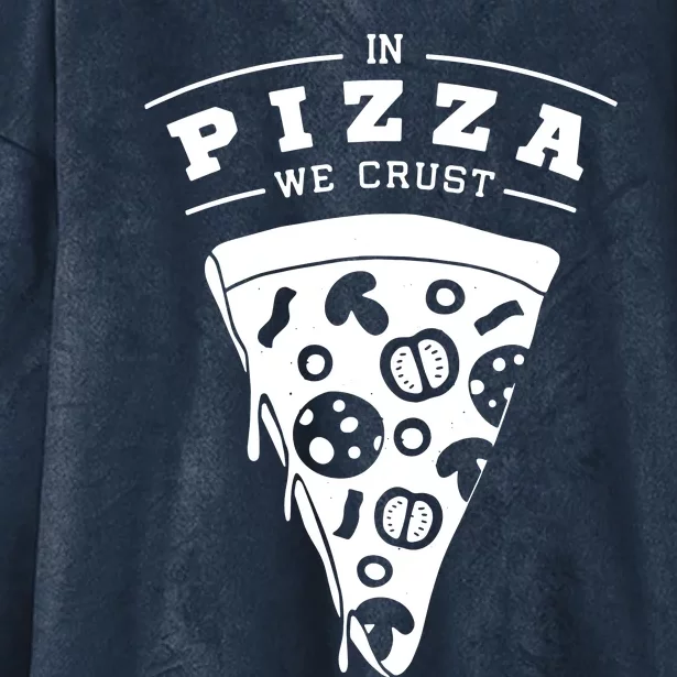 In Pizza We Crust Hooded Wearable Blanket