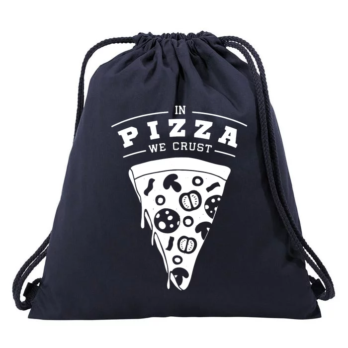 In Pizza We Crust Drawstring Bag