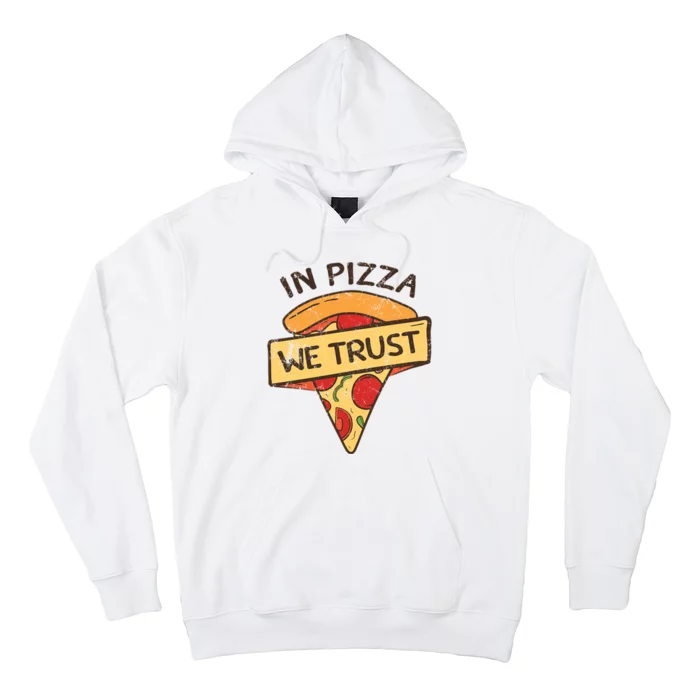 In Pizza We Trust Pizza Lover Hoodie