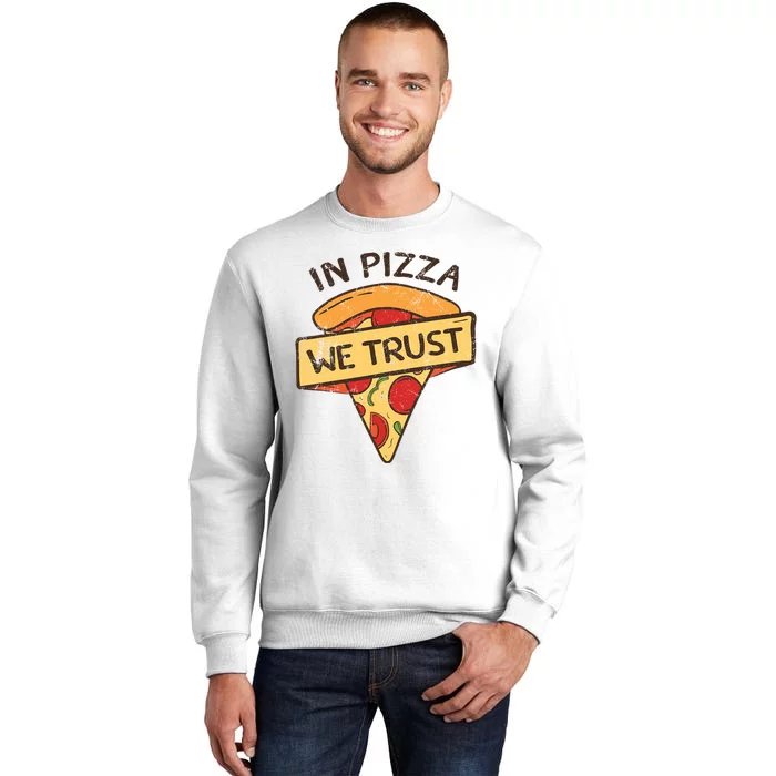 In Pizza We Trust Pizza Lover Sweatshirt