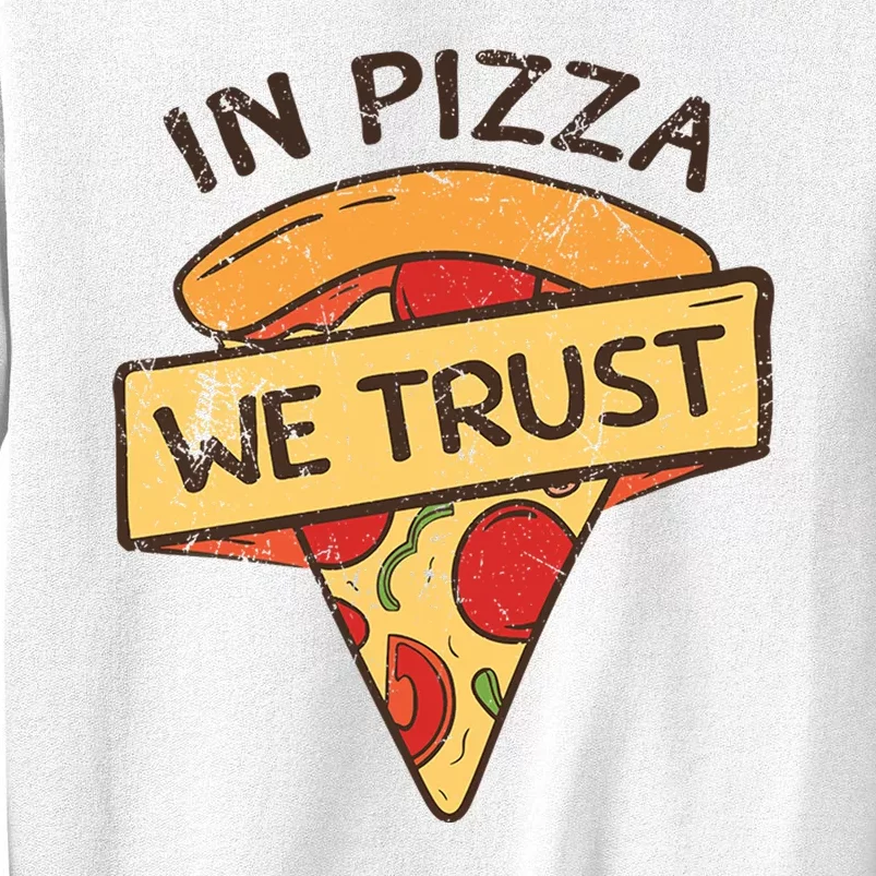 In Pizza We Trust Pizza Lover Sweatshirt