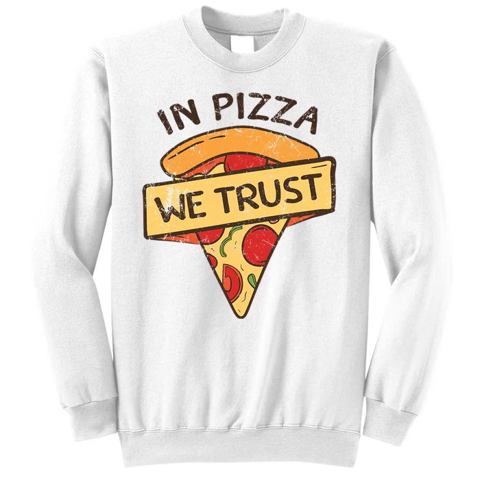 In Pizza We Trust Pizza Lover Sweatshirt