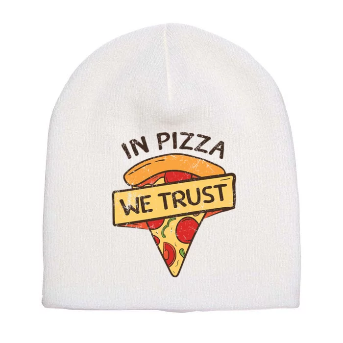 In Pizza We Trust Pizza Lover Short Acrylic Beanie