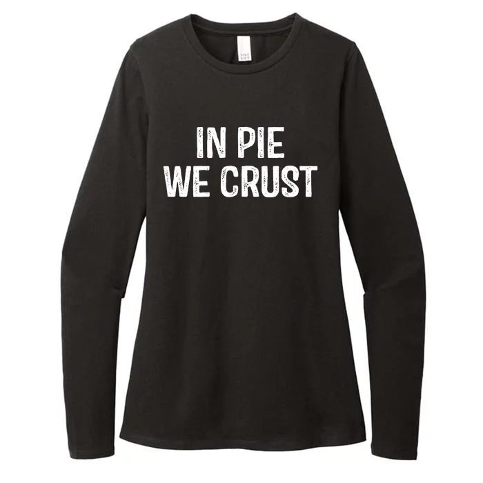 In Pie We Crust Funny Thanksgiving Womens CVC Long Sleeve Shirt