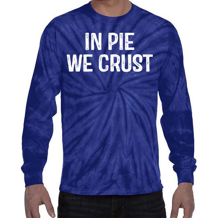 In Pie We Crust Funny Thanksgiving Tie-Dye Long Sleeve Shirt