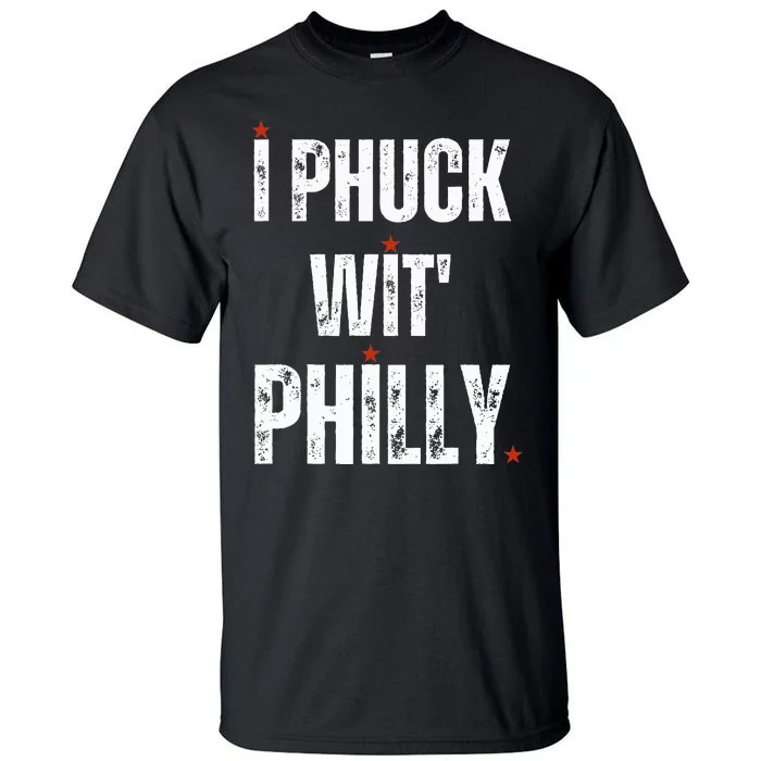 I Phuck Wit Philly Tall T-Shirt