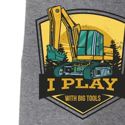 I Play With Big Tools Excavator Doggie 3-End Fleece Hoodie