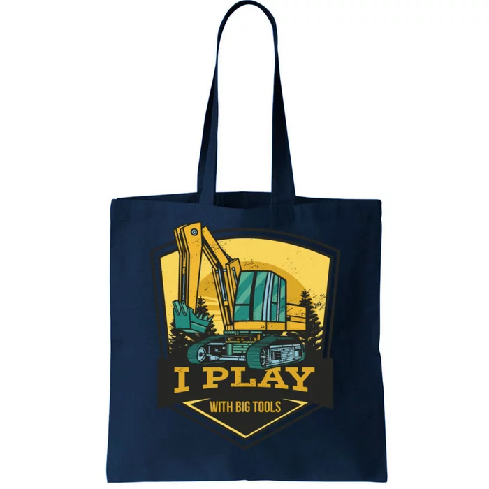 I Play With Big Tools Excavator Tote Bag