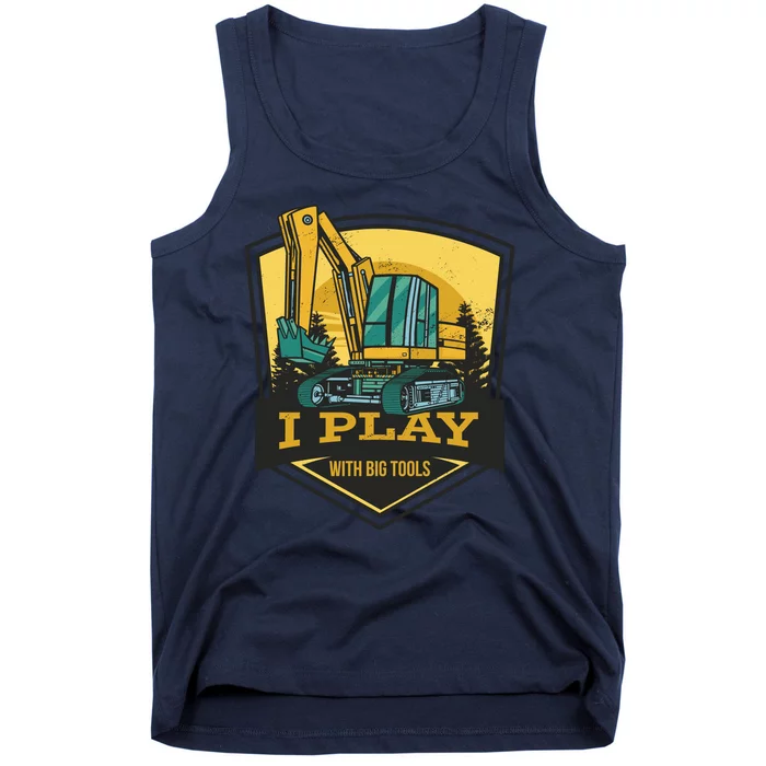 I Play With Big Tools Excavator Tank Top