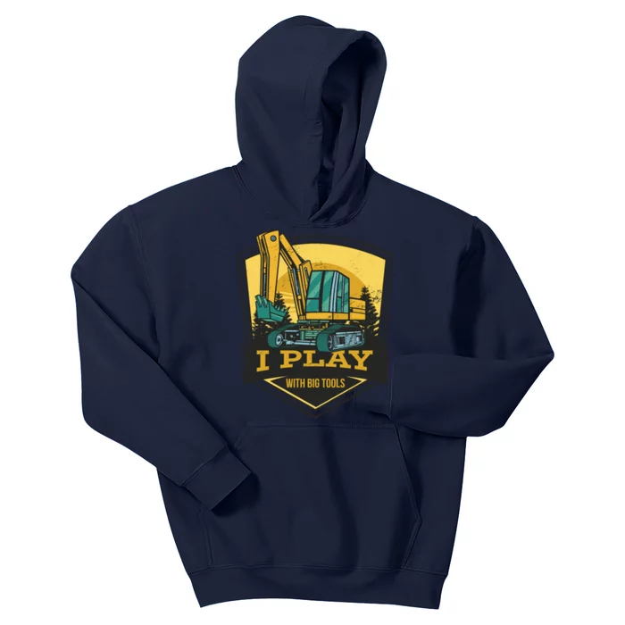 I Play With Big Tools Excavator Kids Hoodie