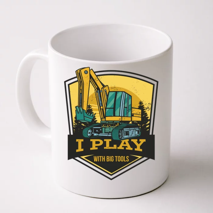 I Play With Big Tools Excavator Front & Back Coffee Mug