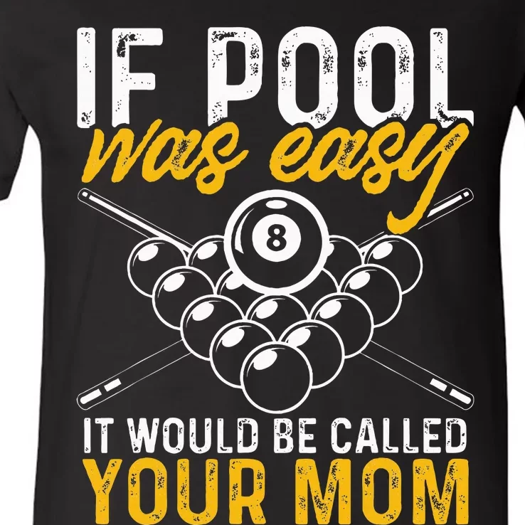 If Pool Was Easy Funny Billiard Player V-Neck T-Shirt