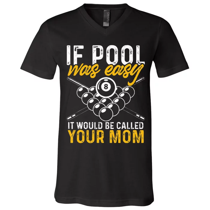 If Pool Was Easy Funny Billiard Player V-Neck T-Shirt