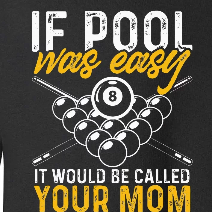 If Pool Was Easy Funny Billiard Player Toddler Sweatshirt