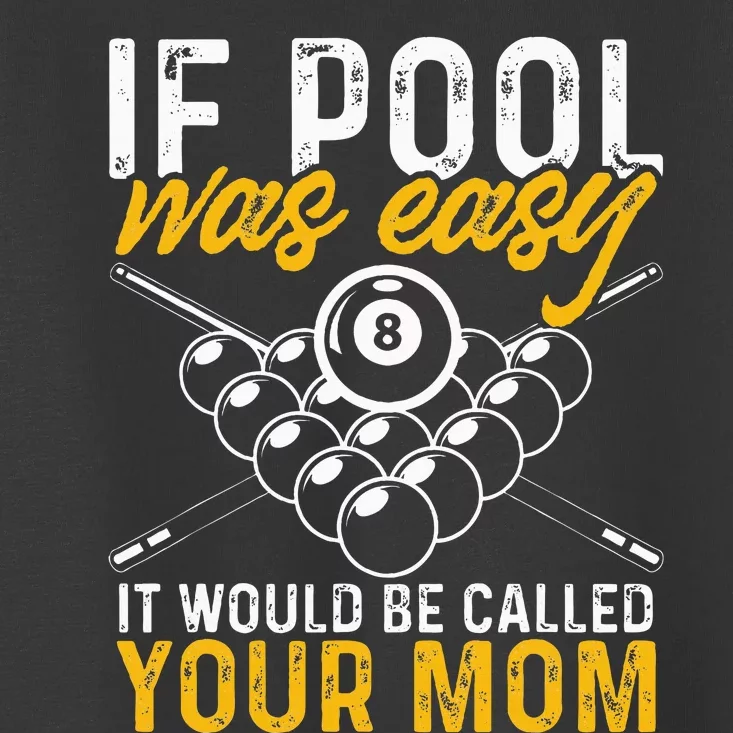 If Pool Was Easy Funny Billiard Player Toddler T-Shirt