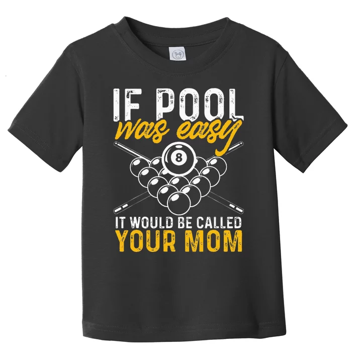 If Pool Was Easy Funny Billiard Player Toddler T-Shirt