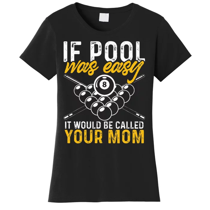 If Pool Was Easy Billiard Player Funny Women's T-Shirt