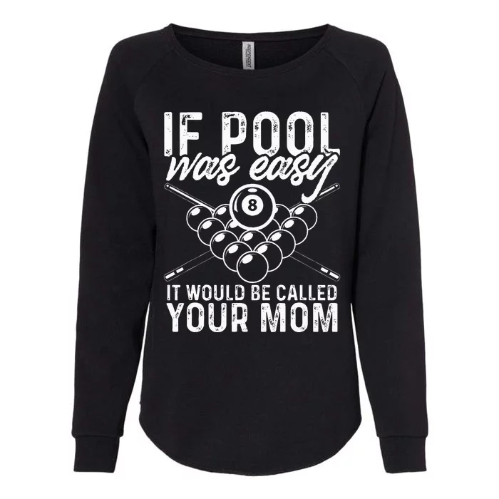 If Pool Was Easy Funny Sport Pool Billiard Womens California Wash Sweatshirt