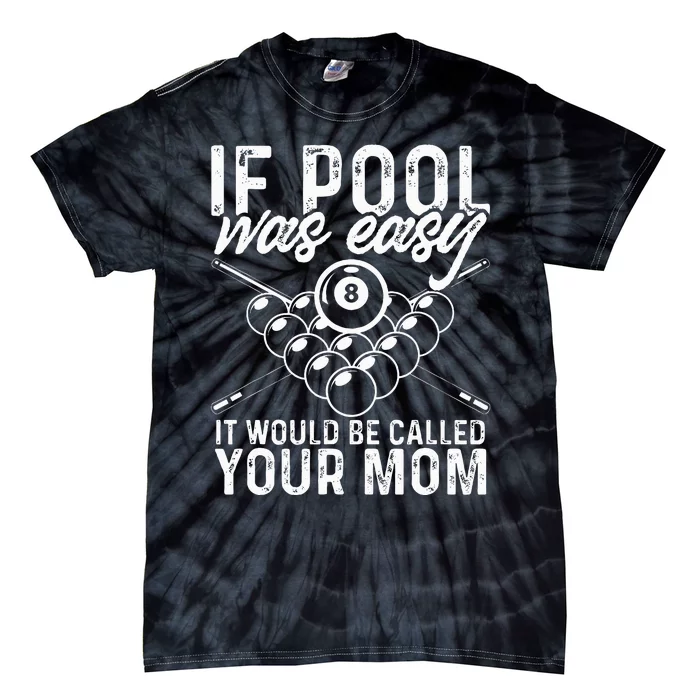 If Pool Was Easy Funny Sport Pool Billiard Tie-Dye T-Shirt