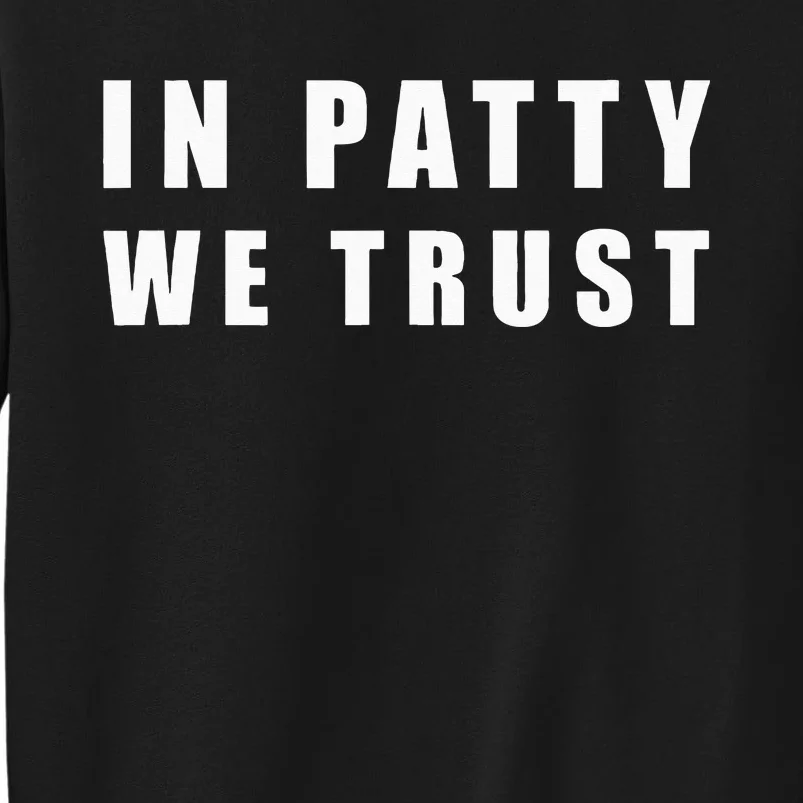 In Patty We Trust Tall Sweatshirt