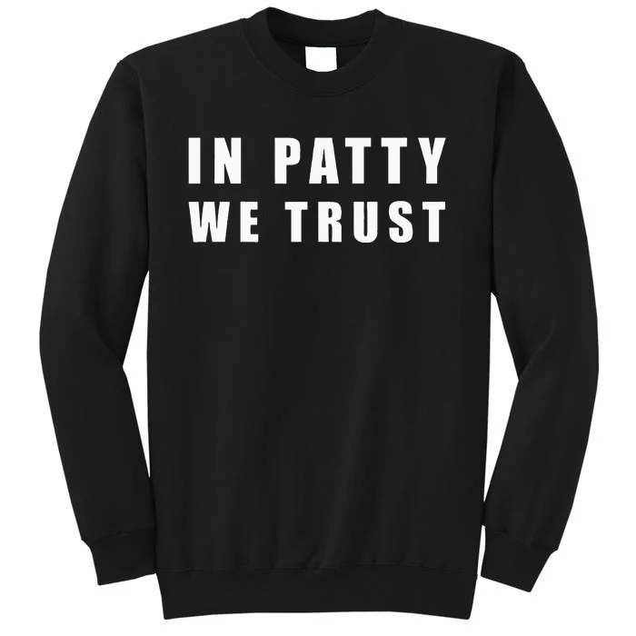 In Patty We Trust Tall Sweatshirt