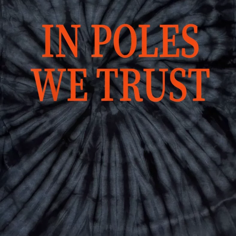 In Poles We Trust Tie-Dye T-Shirt