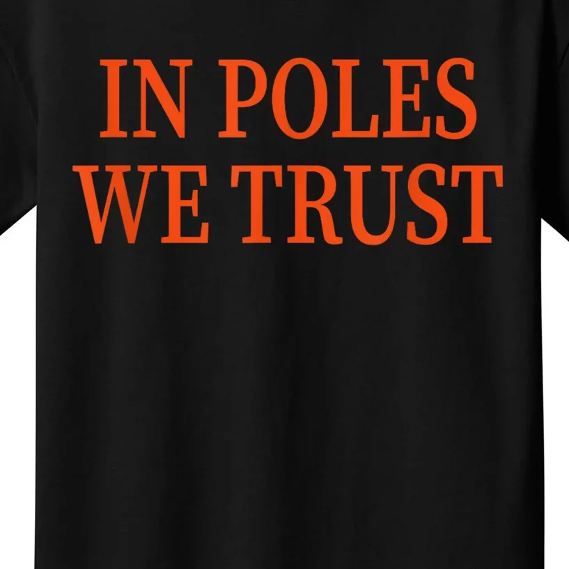 In Poles We Trust Kids T-Shirt