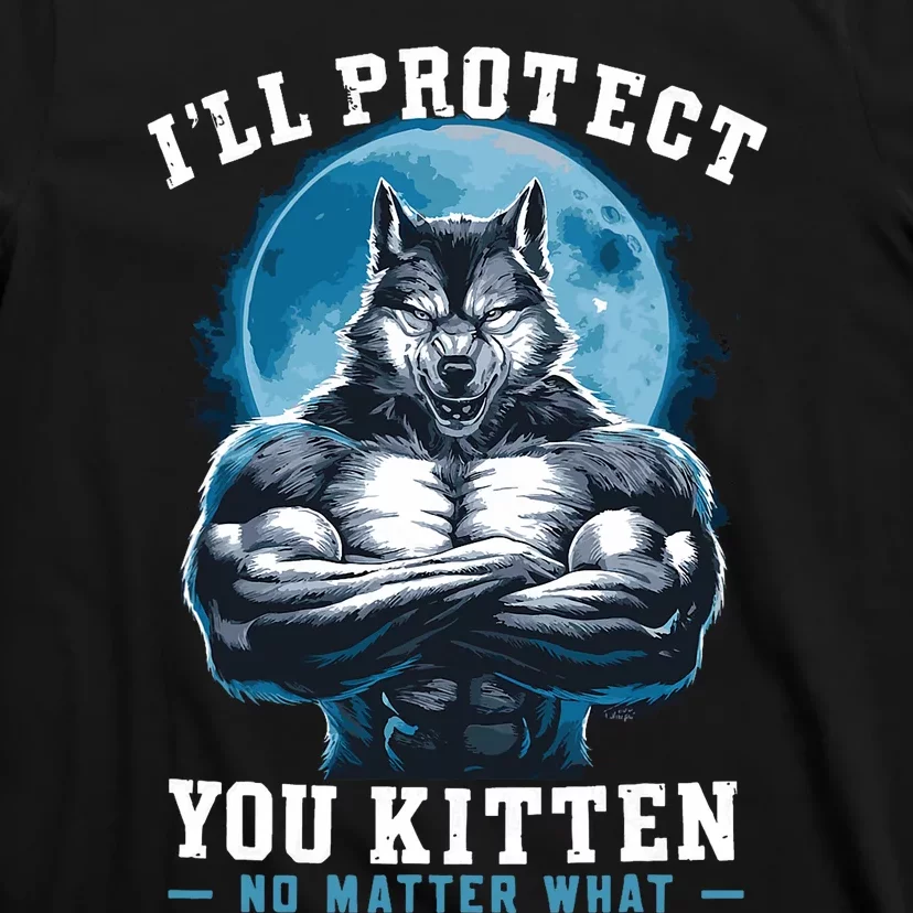 ILl Protect You Kitten No Matter What T-Shirt