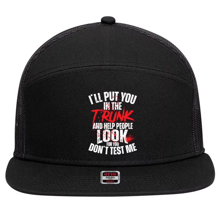 ILl Put You In The Trunk 7 Panel Mesh Trucker Snapback Hat