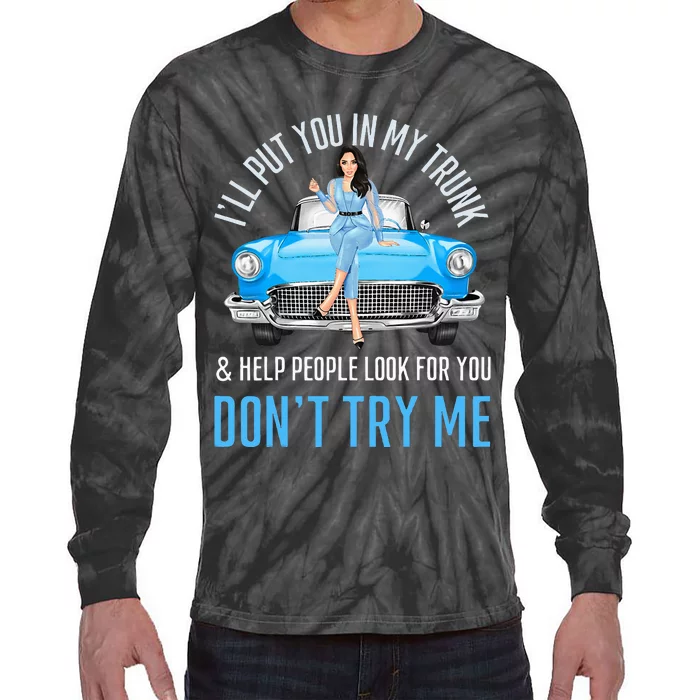 ILl Put You In My Trunk & Help People Look For You Fun Cars Tie-Dye Long Sleeve Shirt