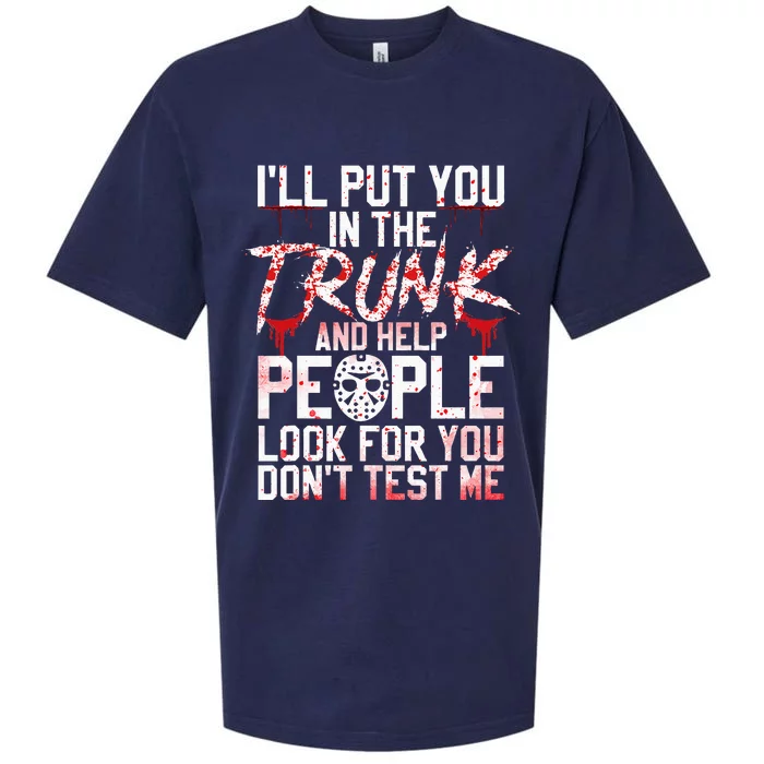 ILl Put You In The Trunk And Help People Look For You Sueded Cloud Jersey T-Shirt