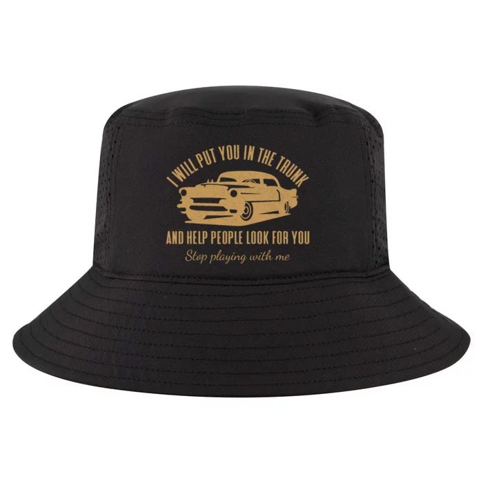 Ill Put You In The Trunk Dont Test Me Classic Cars Graphic Cool Comfort Performance Bucket Hat