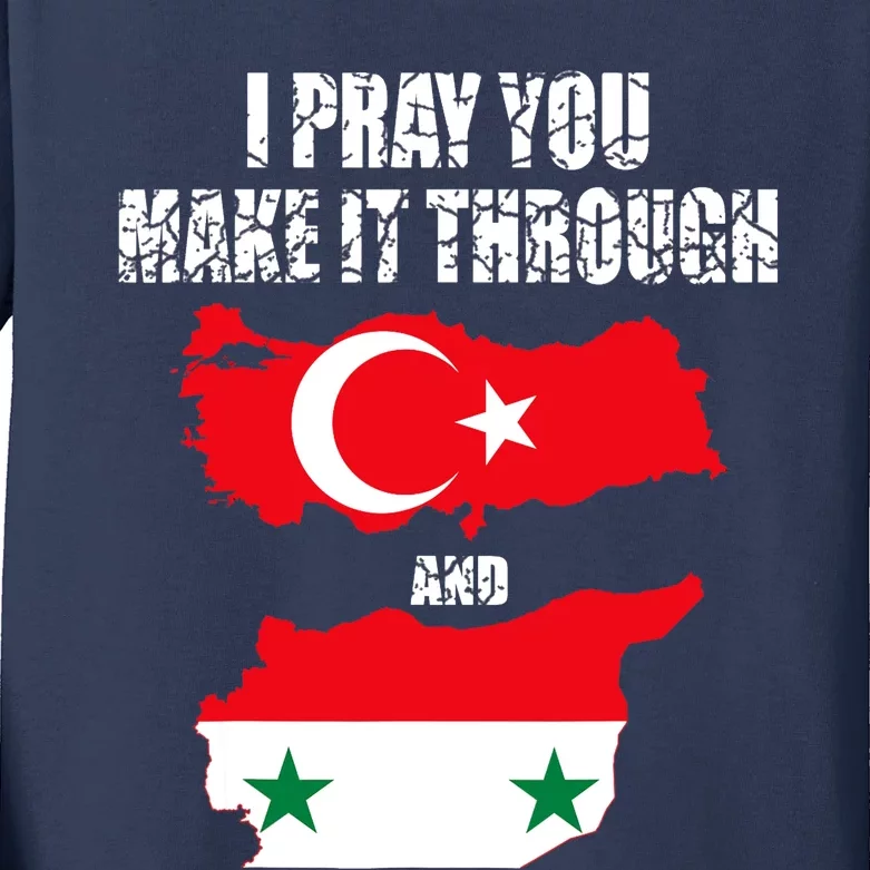 I Pray You Make It Through , Flag Turkey, Syria Kids Long Sleeve Shirt