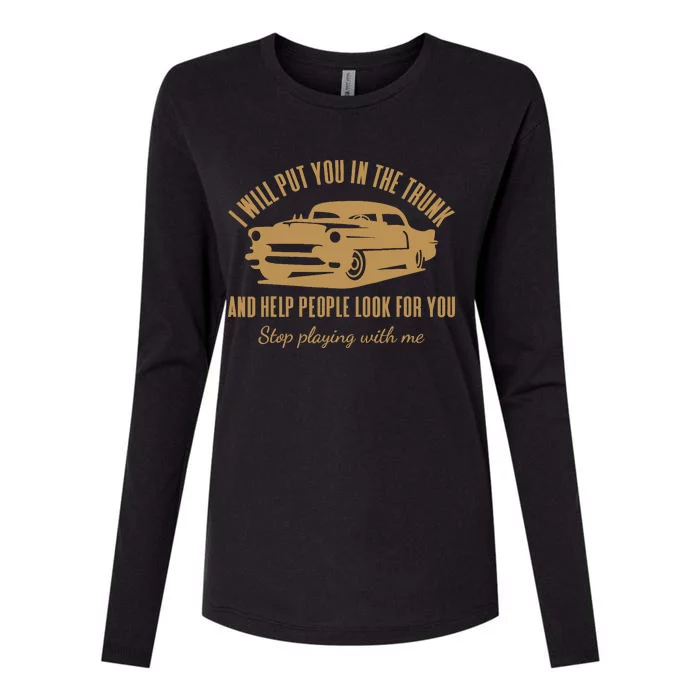 ILl Put You In The Trunk DonT Test Me Classic Cars Graphic Womens Cotton Relaxed Long Sleeve T-Shirt