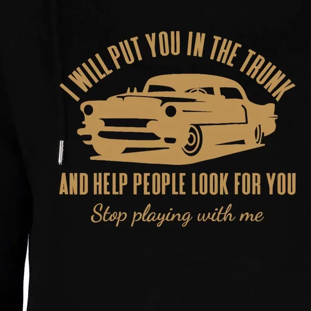 ILl Put You In The Trunk DonT Test Me Classic Cars Graphic Womens Funnel Neck Pullover Hood